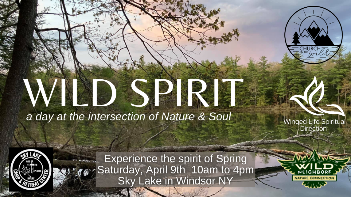Wild Spirit: a day at the intersection of Nature & Soul; Experience the spirit of Spring